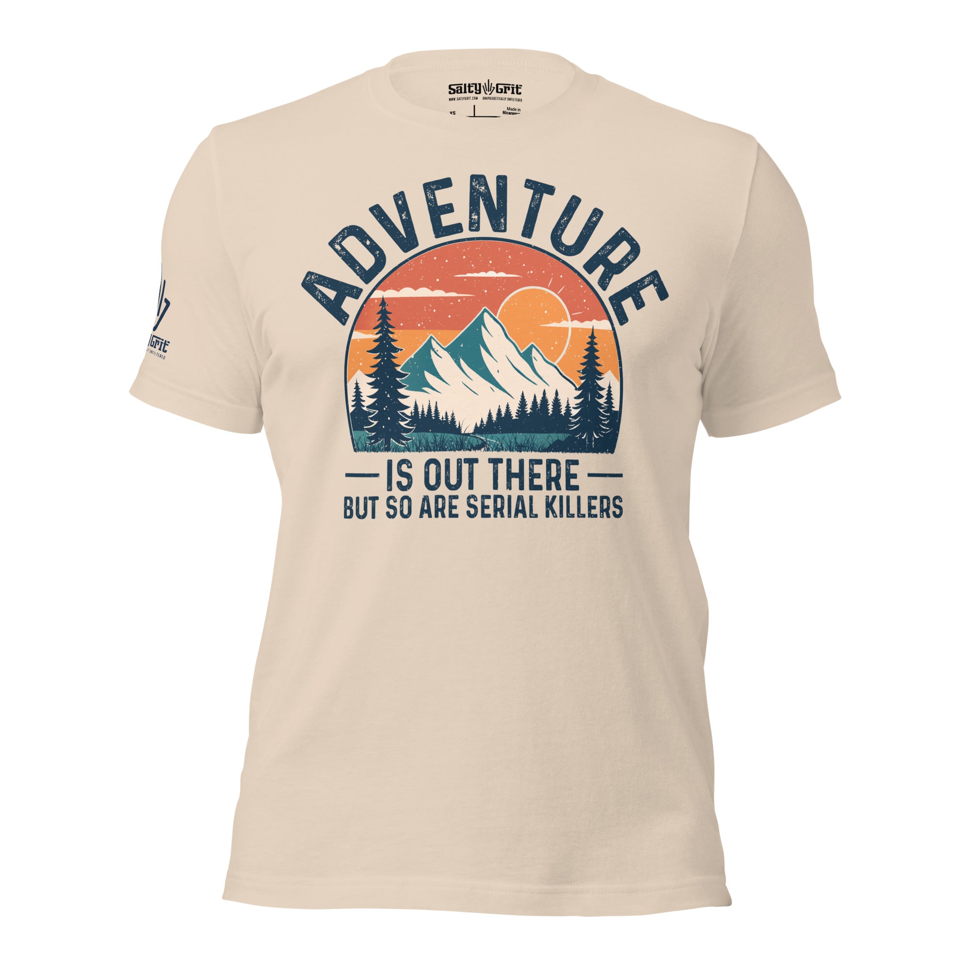 Funny sarcastic t-shirt Adventure Is Out There But So Are Serial Killers