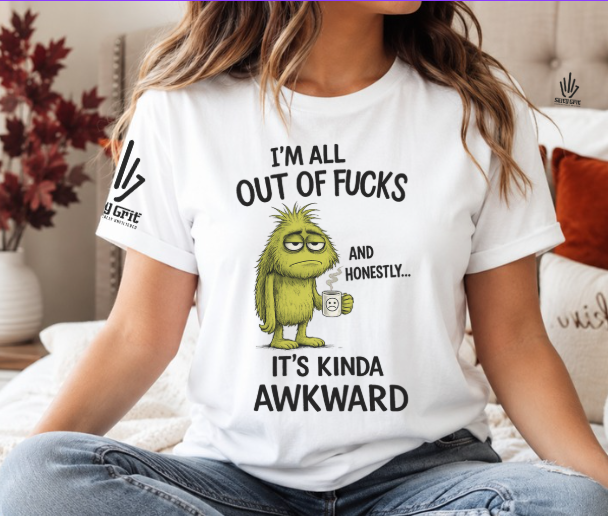 Funny shirt featuring All Outta Fucks and Honestly It's Kind of Weird with a sad monster holding coffee