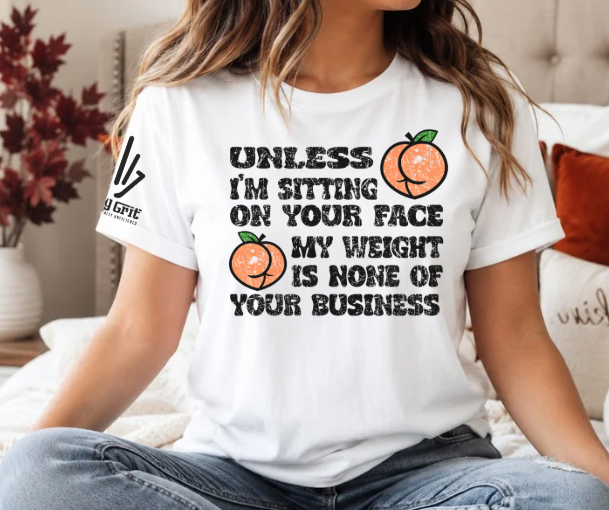 Sarcastic women's shirt featuring My Weight Is None of Your Business with peach graphics