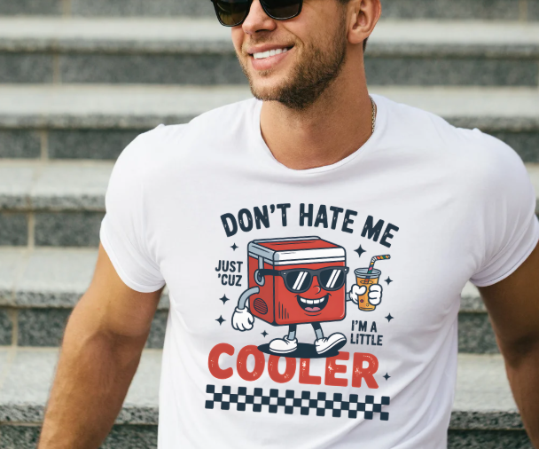 Funny shirt with Don't Hate Me Just Cuz I'm a Little Cooler quote and cooler wearing sunglasses