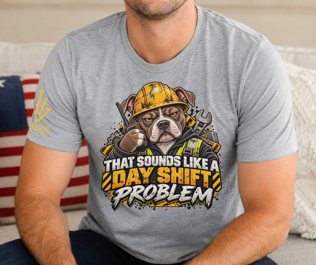 Funny blue-collar work shirt featuring the phrase That sounds like a day shift problem
