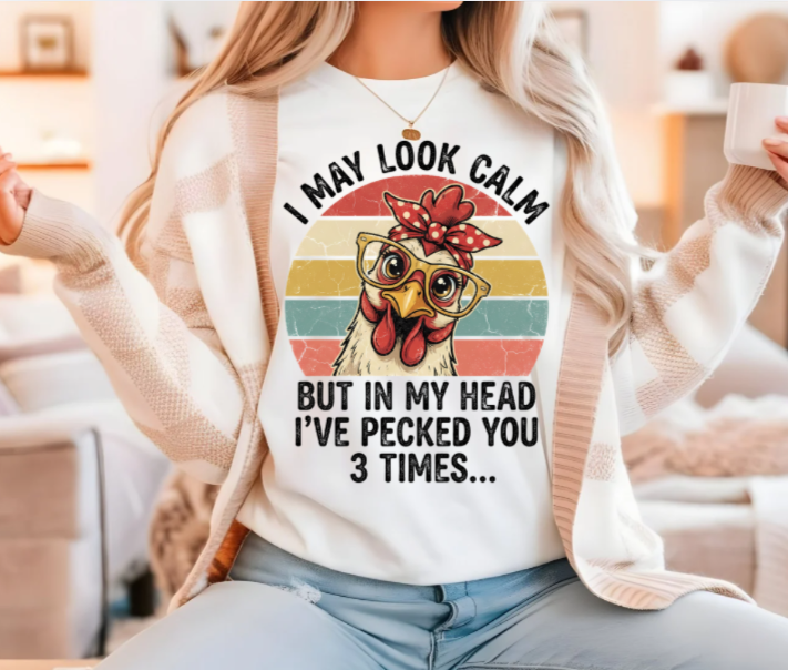 Funny shirt with I may look calm but inside I have pecked you 3 times quote