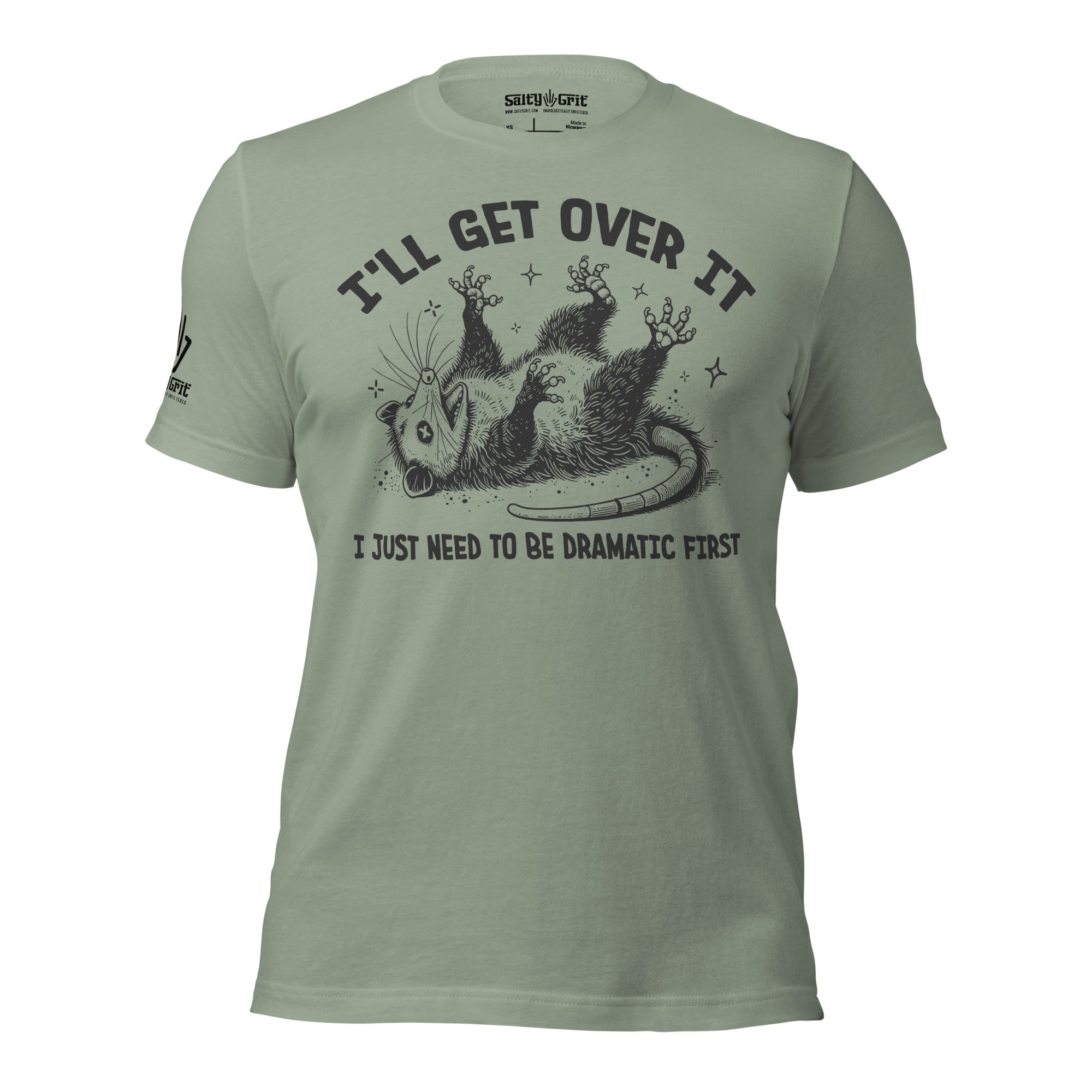 Funny sarcastic shirt with I’ll Get Over It I Just Need To Be Dramatic First text