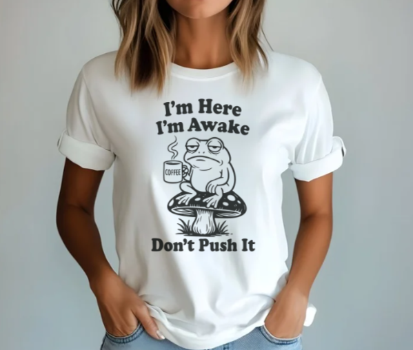 Funny shirt with I'm here I'm awake don't push it frog design