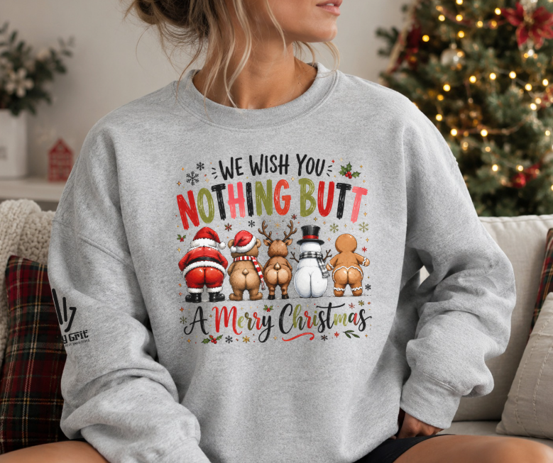 We Wish You Nothing Butt a Merry Christmas crewneck sweatshirt with cheeky holiday artwork