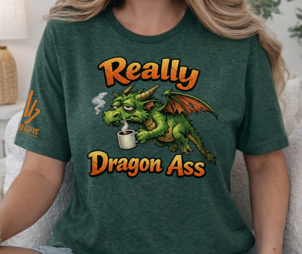 Funny shirt featuring Really Dragon Ass quote with a tired dragon holding coffee