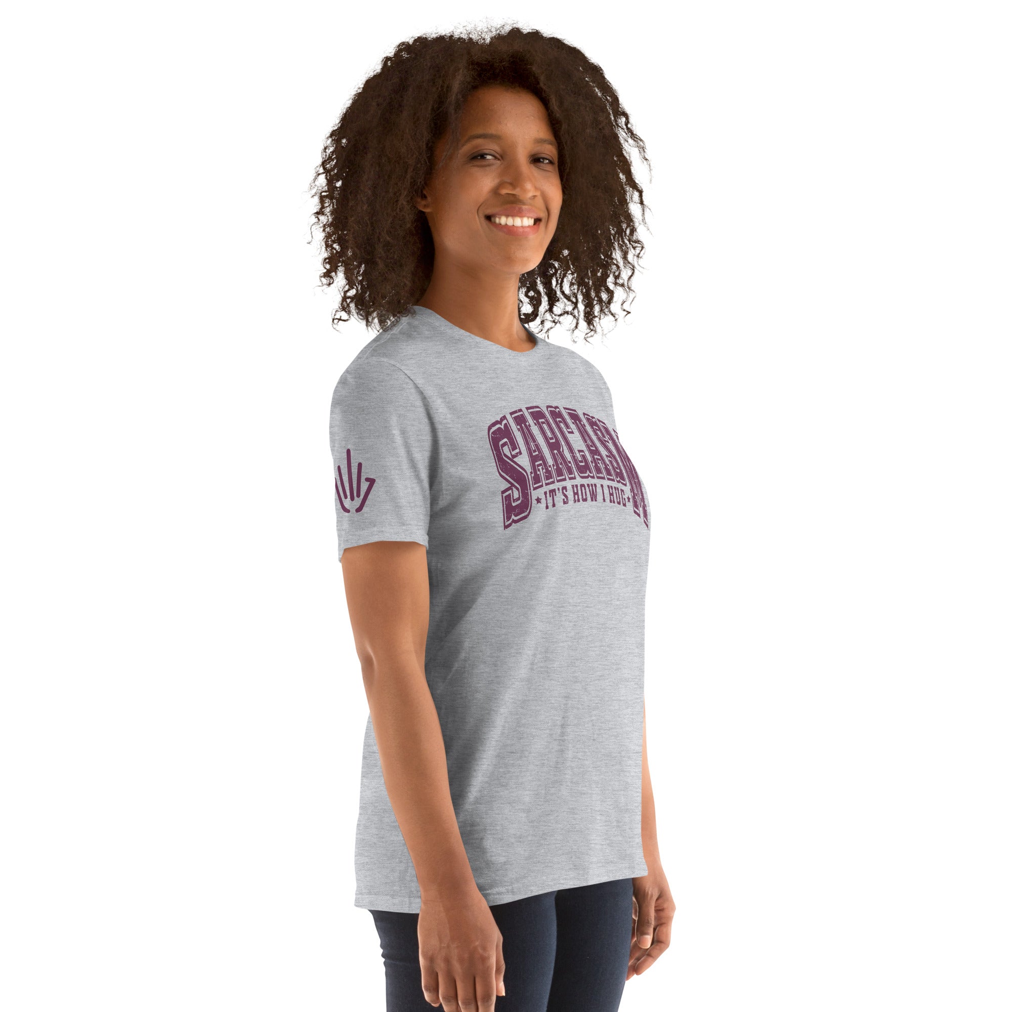 Sarcasm It's How I Hug Shirt