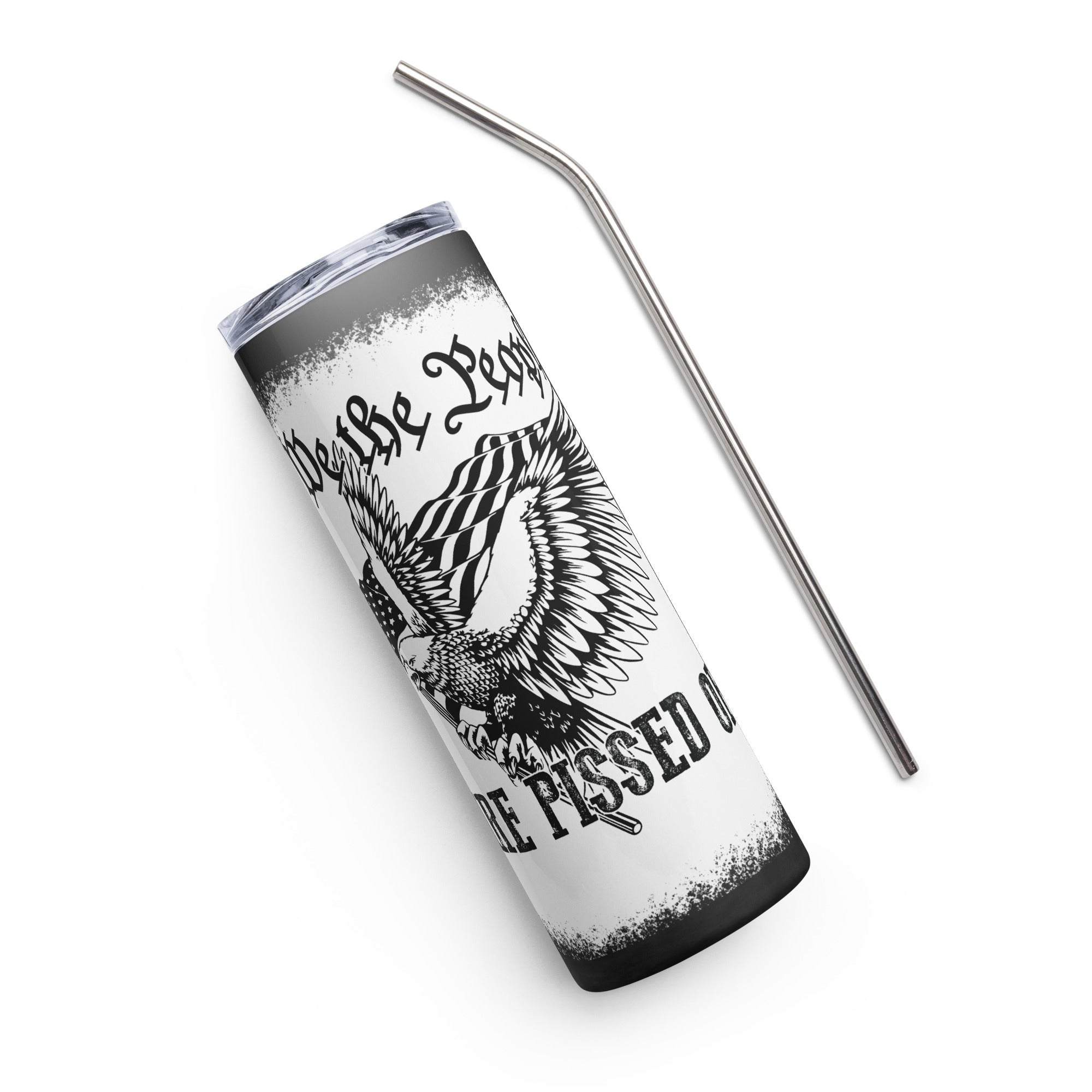 We the people are pissed off Stainless steel tumbler
