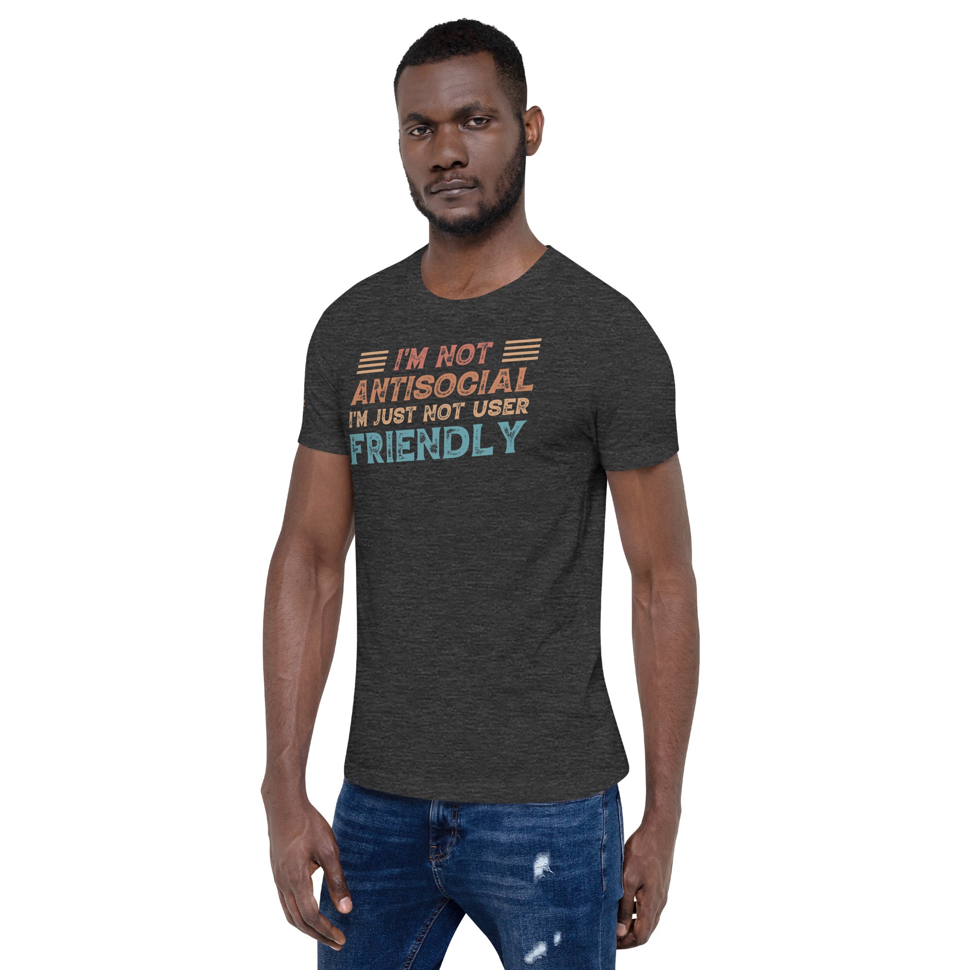 I'm not antisocial I'm Just Not User Friendly Shirt