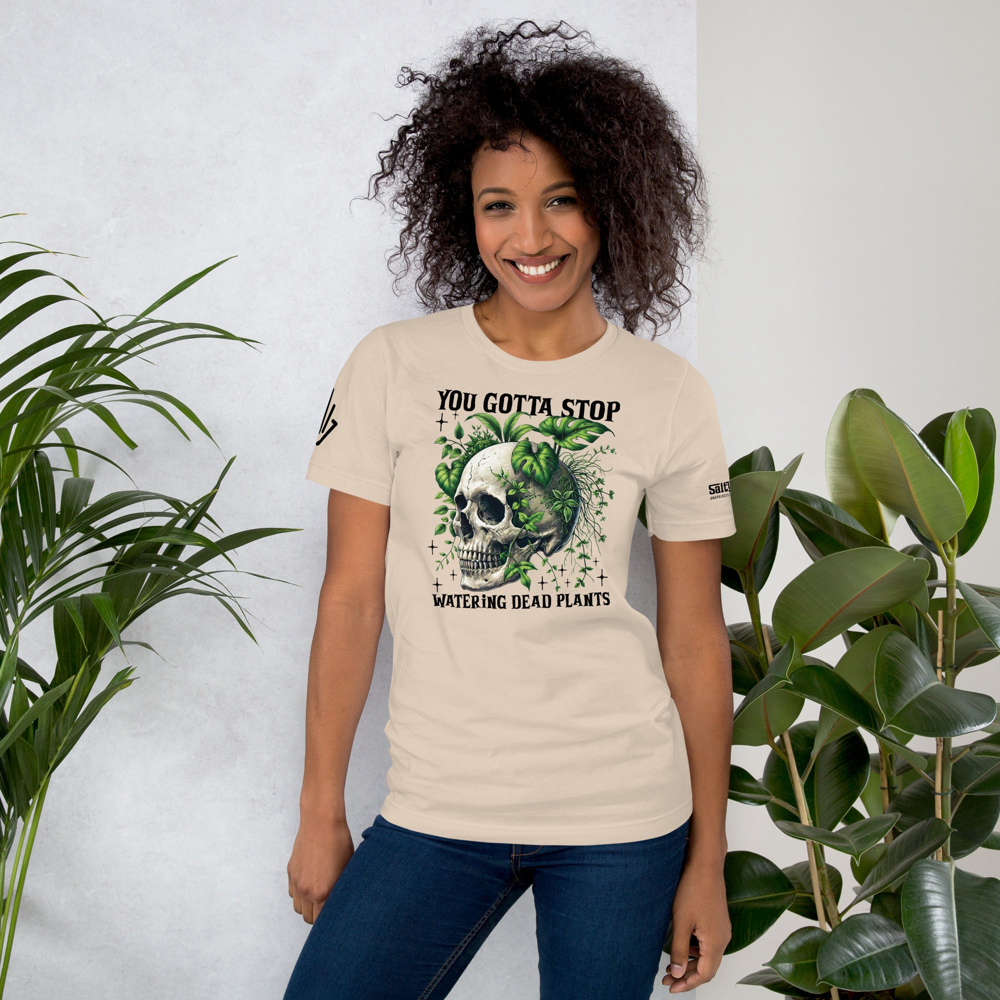 You Gotta Stop Water Dead Plants Shirt