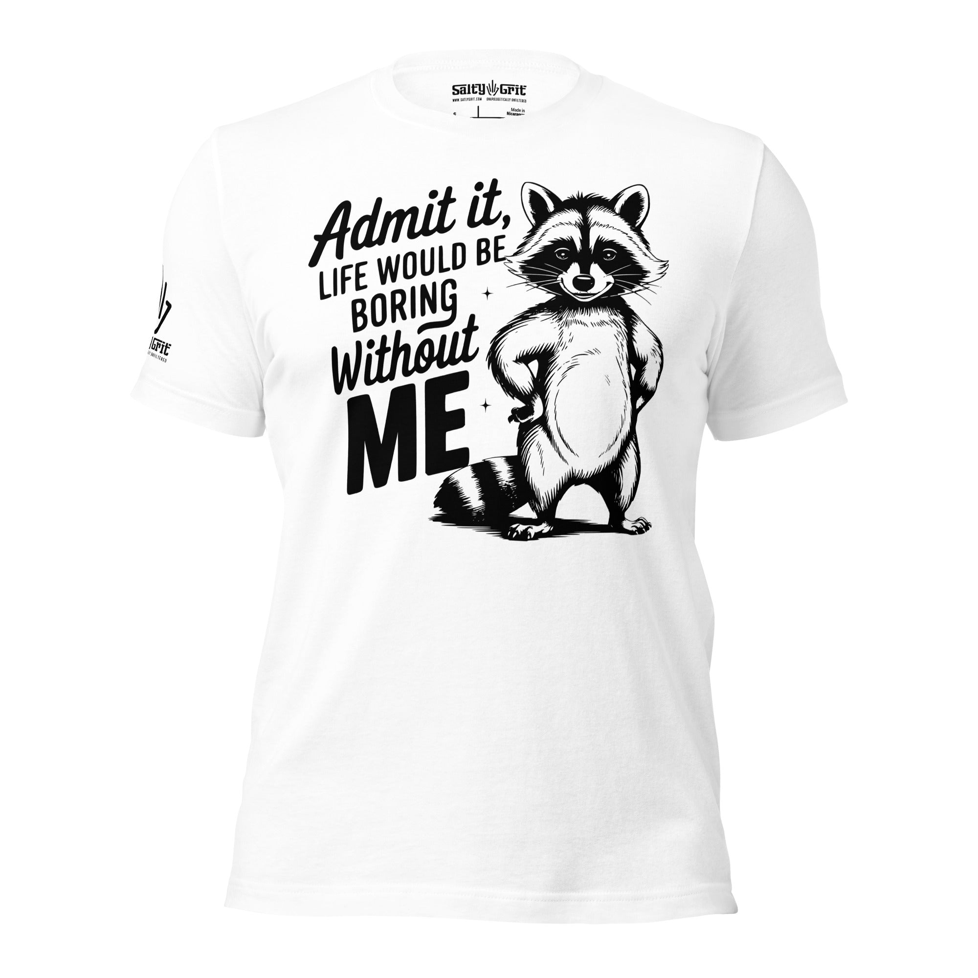 Admit It Life Would Be Boring Without Me sarcastic funny tee