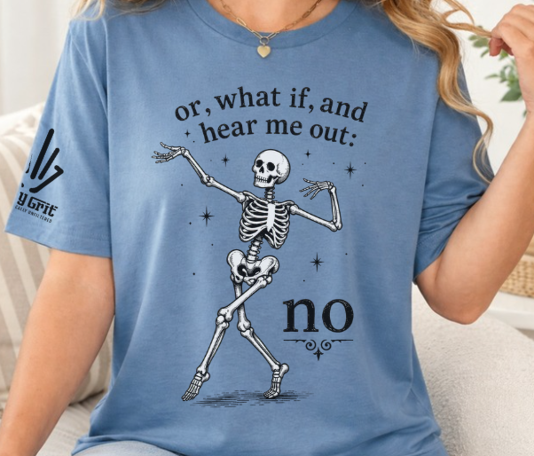 Sarcastic shirt featuring Hear Me Out NO with a dancing skeleton