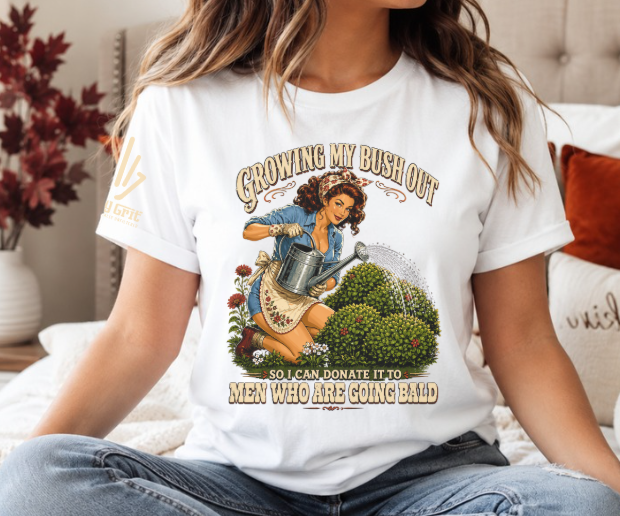Funny Growing My Bush Out shirt featuring a woman gardening and watering her bush