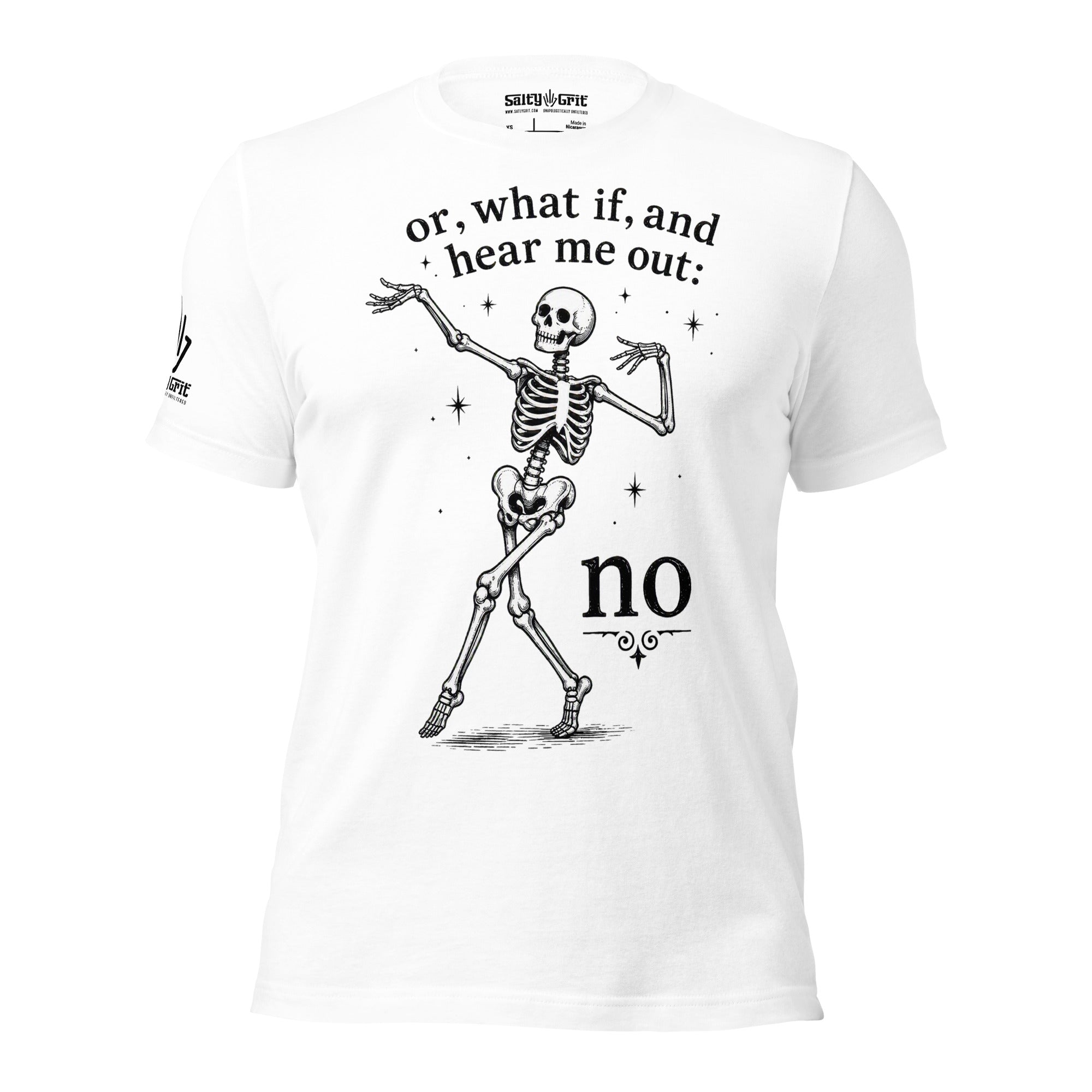 Funny sarcastic t-shirt featuring Or What If Hear Me Out NO