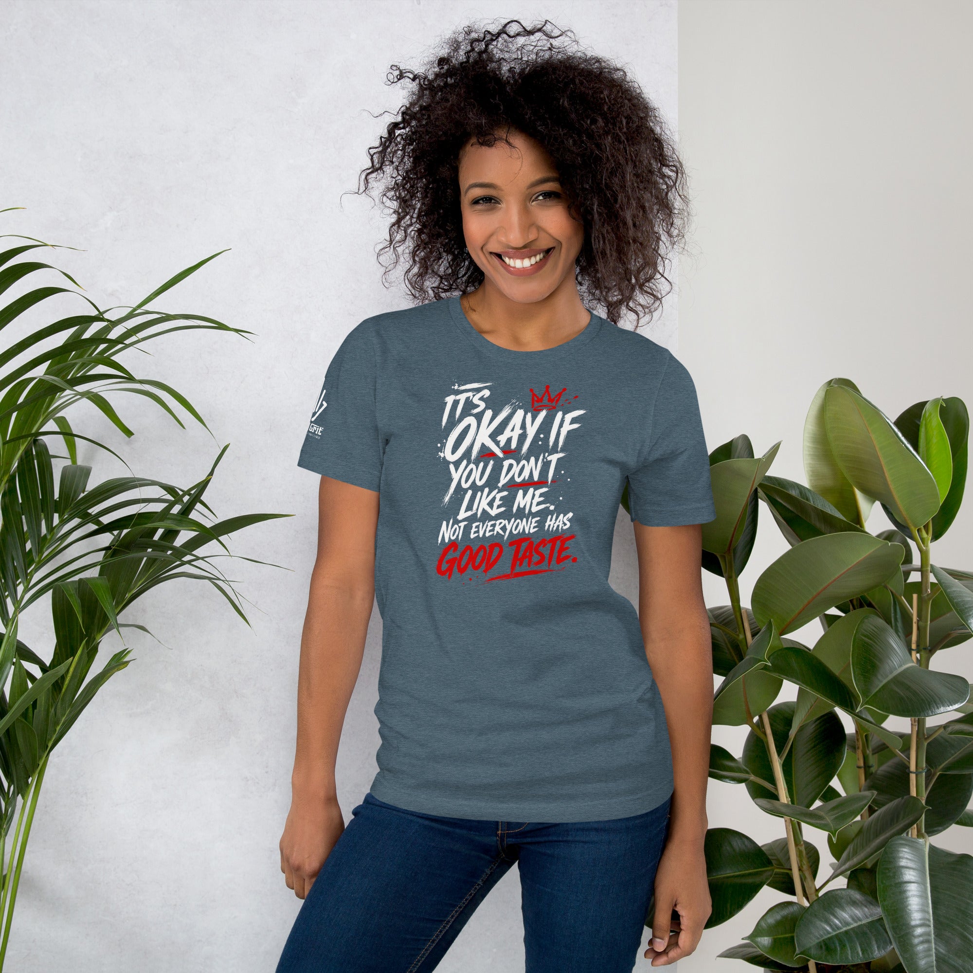 Funny sarcastic text shirt reading It's Okay If You Don't Like Me Not Everyone Has Good Taste
