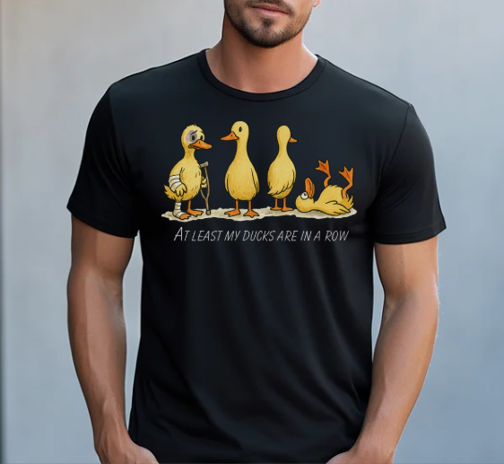 At Least My Ducks Are In A Row Shirt
