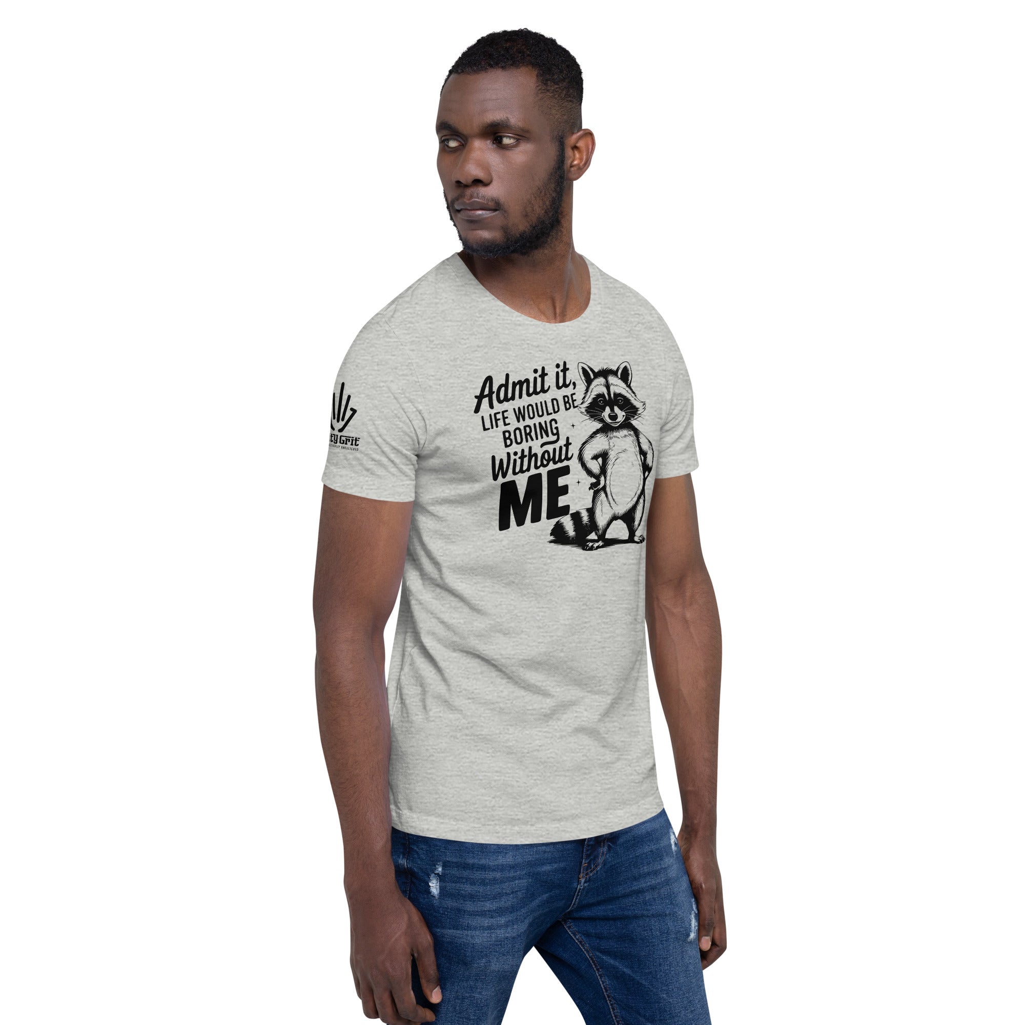 Graphic tee with sarcastic Admit It Life Would Be Boring Without Me design