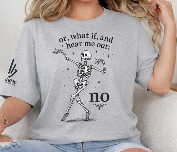 Dark humor skeleton shirt featuring a dancing skeleton and funny quote