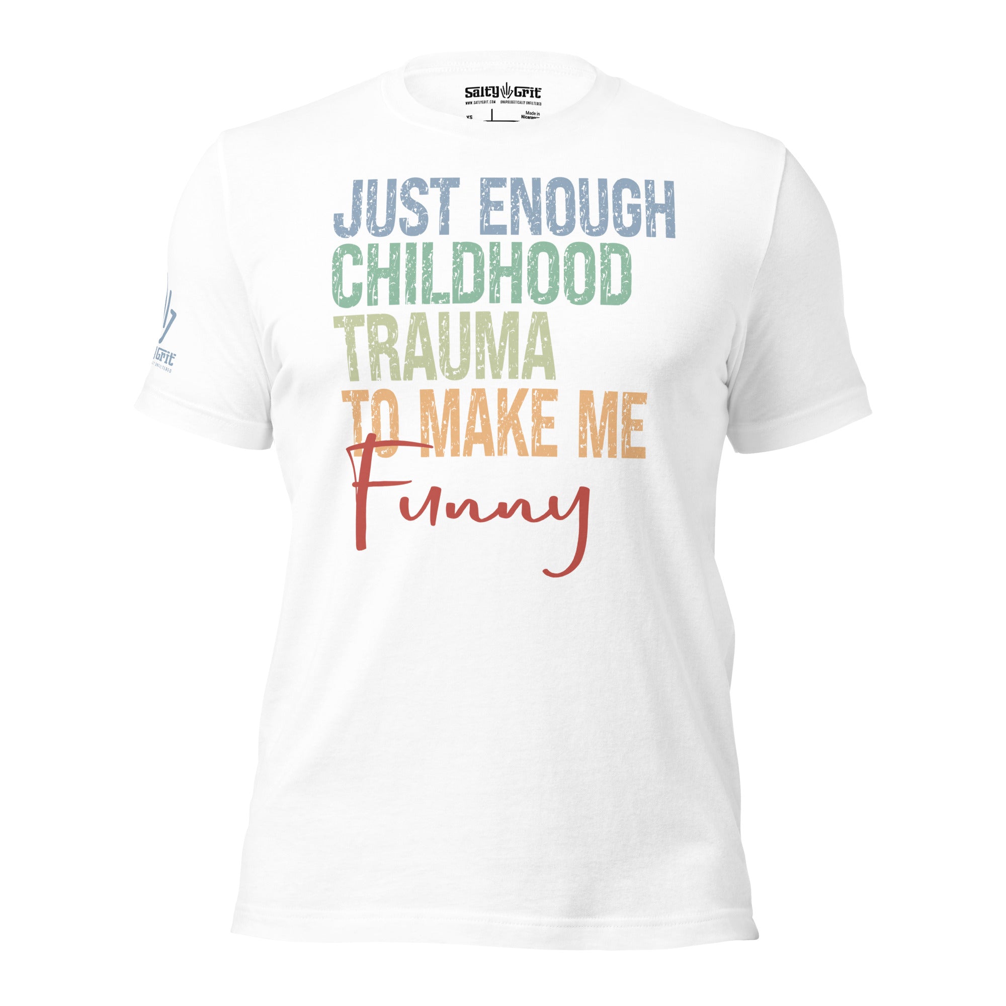 Inappropriate humor shirt Just Enough Childhood Trauma funny quote