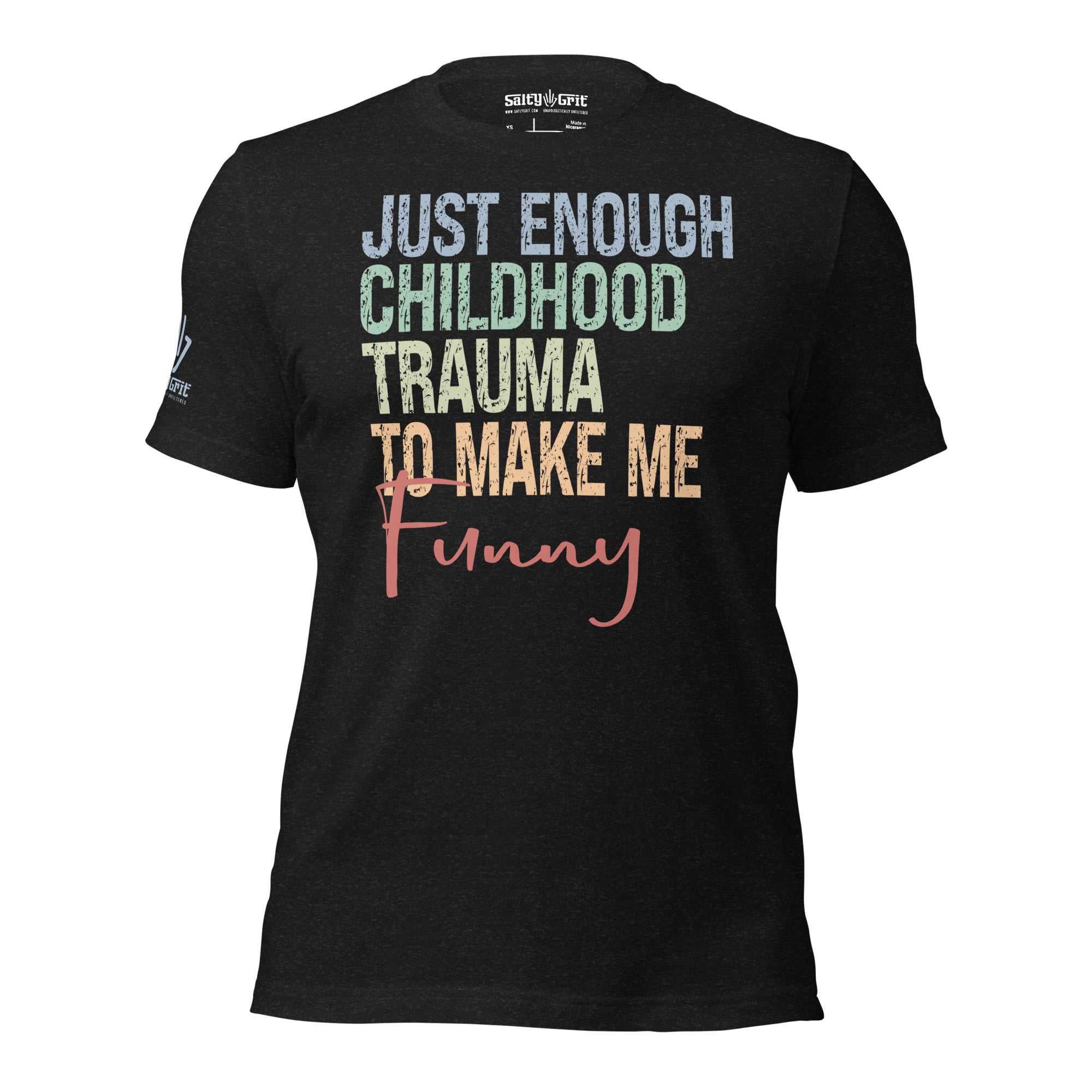 Just Enough Childhood Trauma to Make Me Funny shirt in distressed font