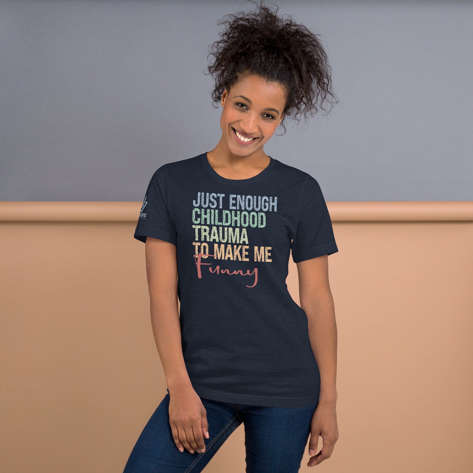 Offensive humor shirt with Just Enough Childhood Trauma quote