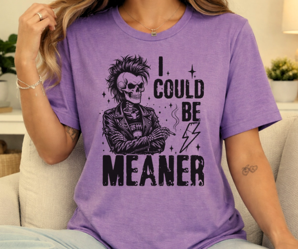 Funny shirt featuring I Could Be Meaner with a mohawked skeleton in a leather jacket