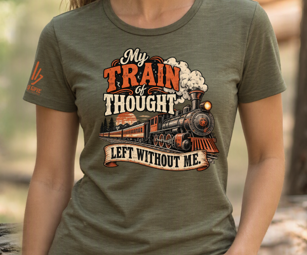 Sarcastic quote shirt featuring a train pulling away beneath distressed lettering.