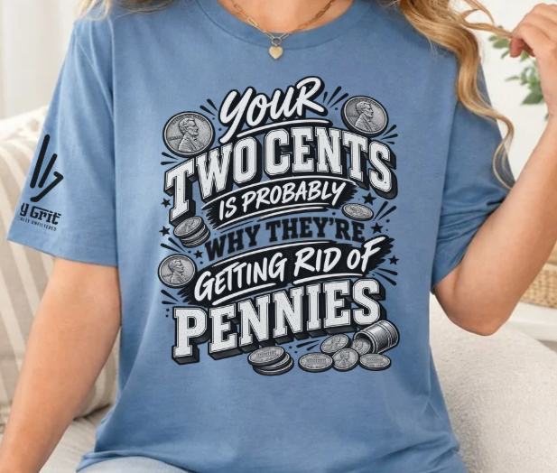 Funny Your Two Cents shirt featuring pennies and sarcastic humor