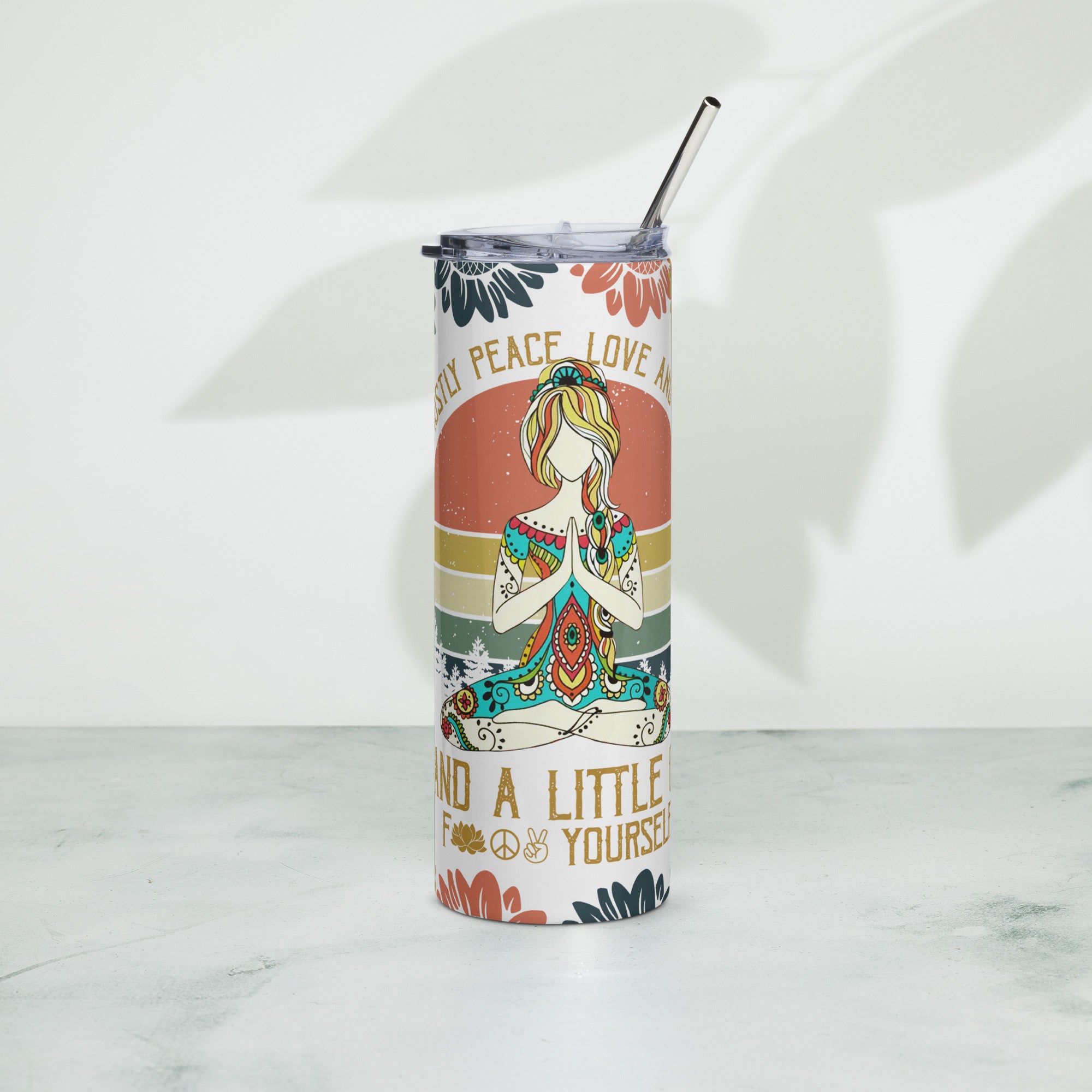 Mostly Peace Love Light and A Little go fuck yourself Stainless steel tumbler