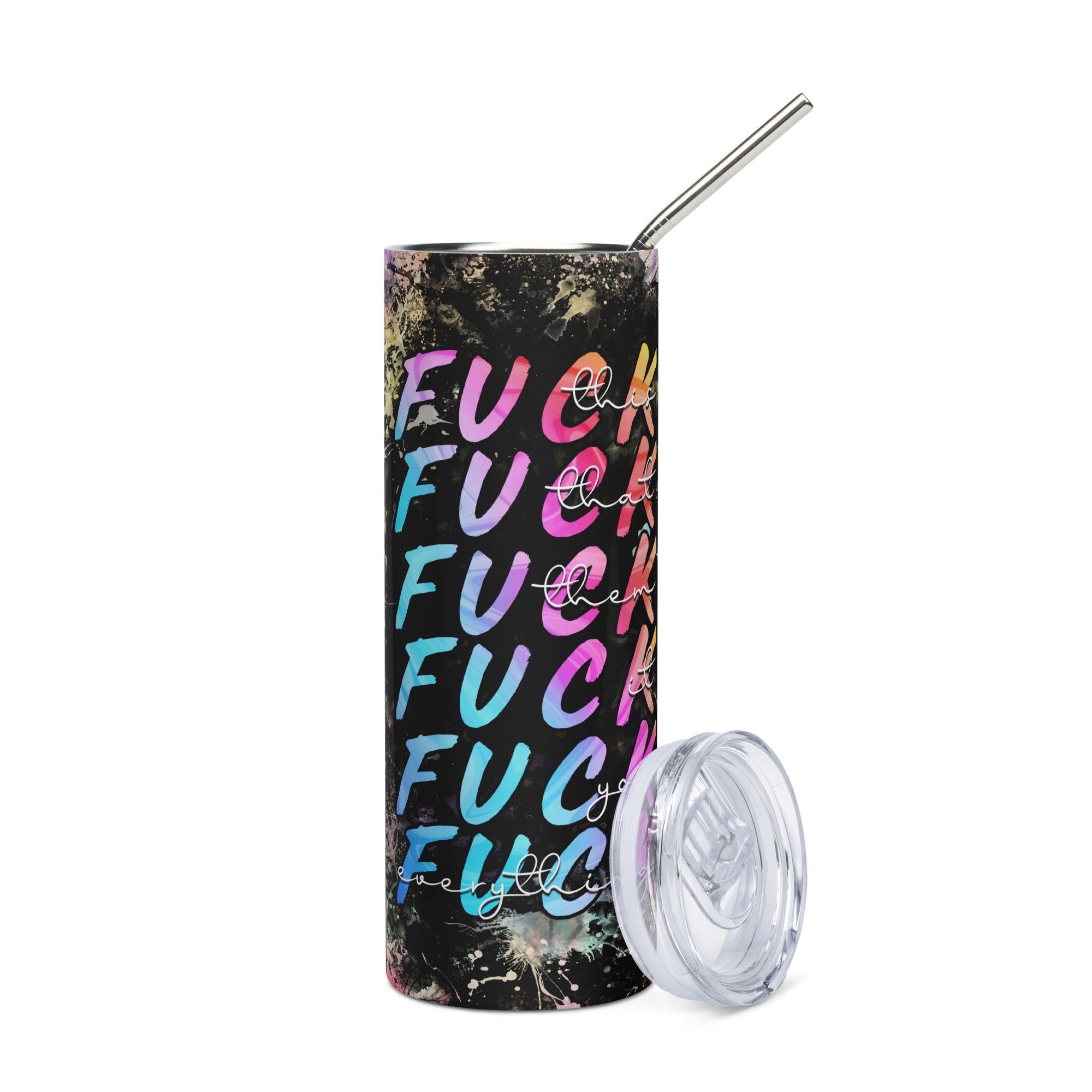 Fuck this fuck that fuck everything Stainless steel tumbler