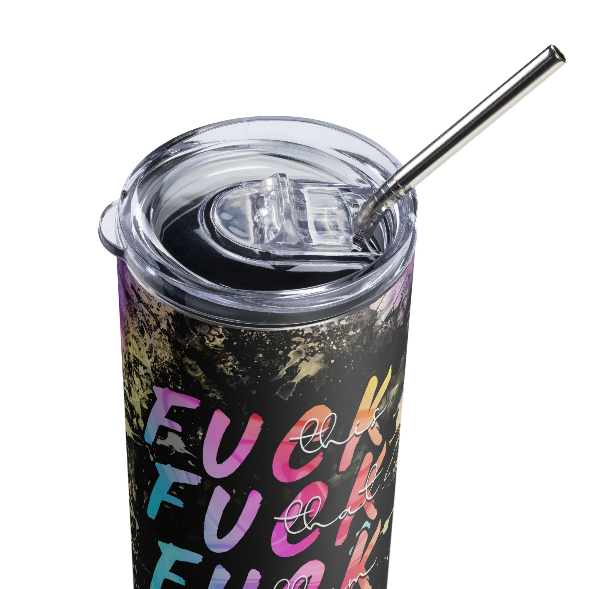 Fuck this fuck that fuck everything Stainless steel tumbler