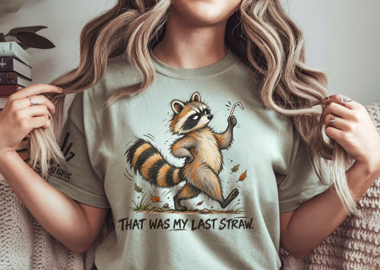 Sarcastic raccoon shirt with That Was My Last Straw design