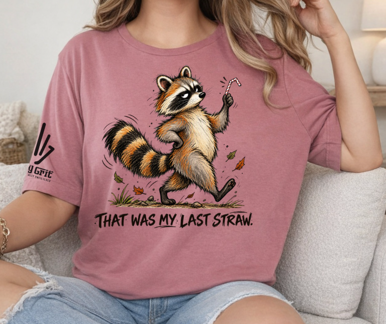 Funny sarcastic shirt with That Was My Last Straw raccoon graphic