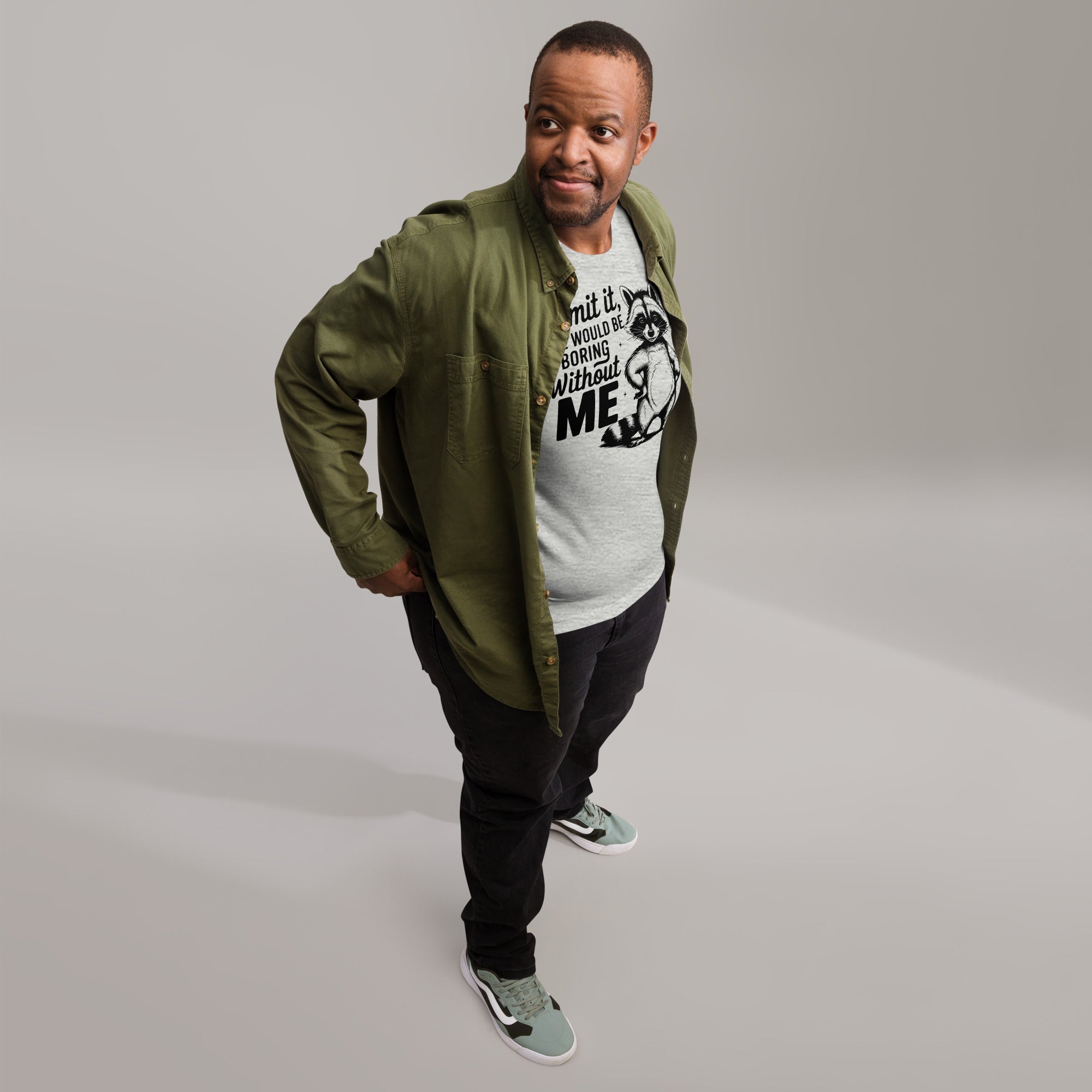 Unapologetic sarcastic t-shirt Admit It Life Would Be Boring Without Me