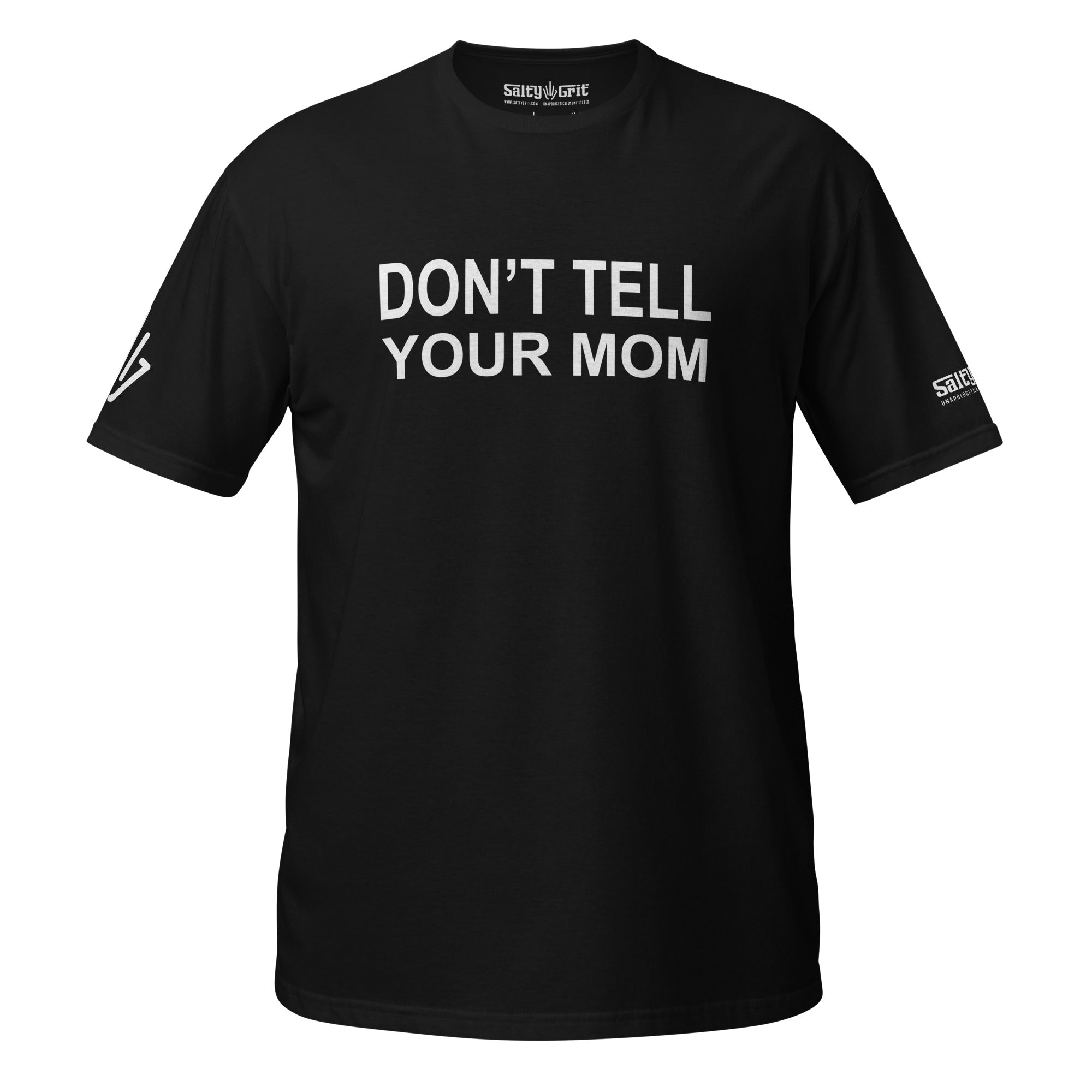 Don't Tell Your Mom T-Shirt