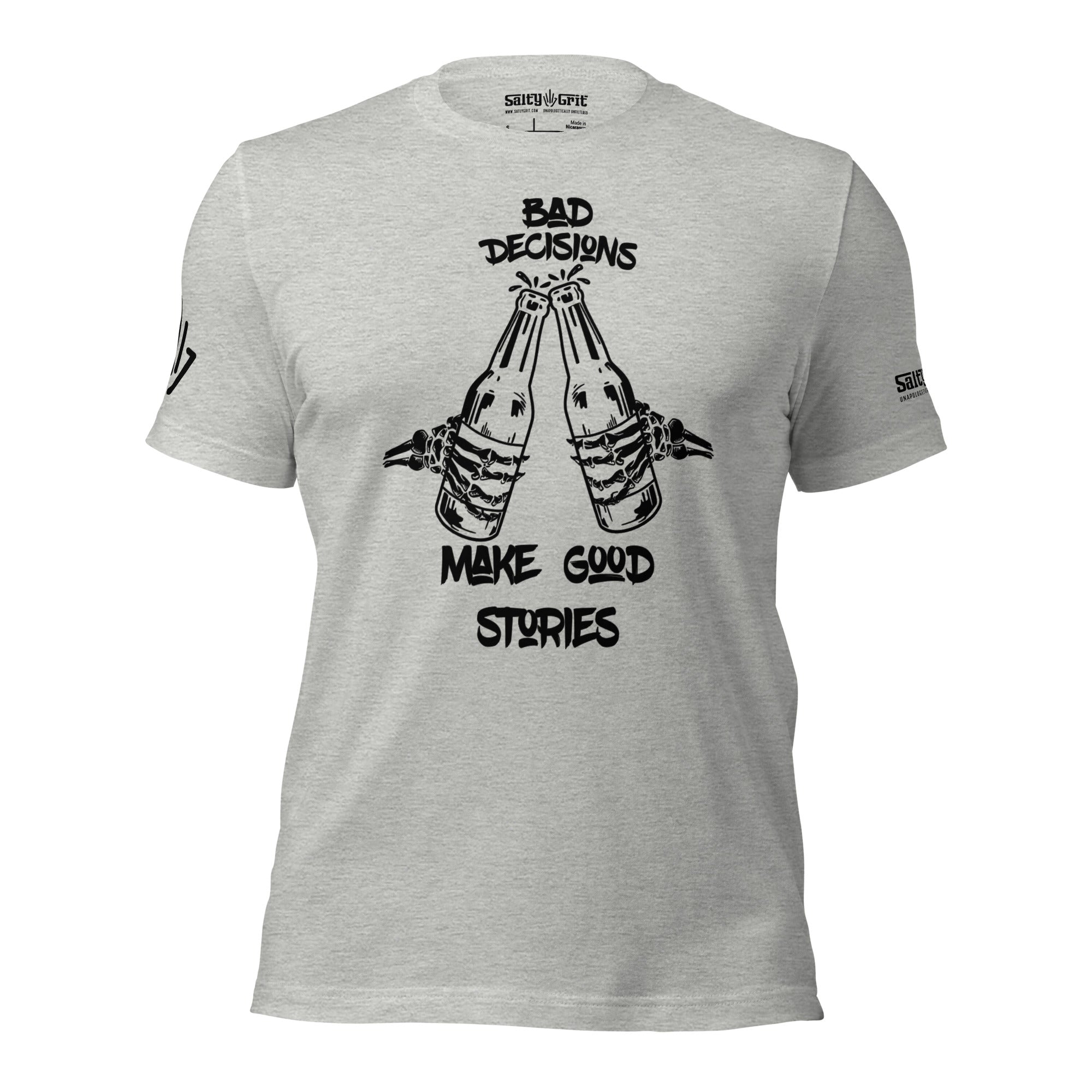 Bad Decisions Make Good Stories Shirt