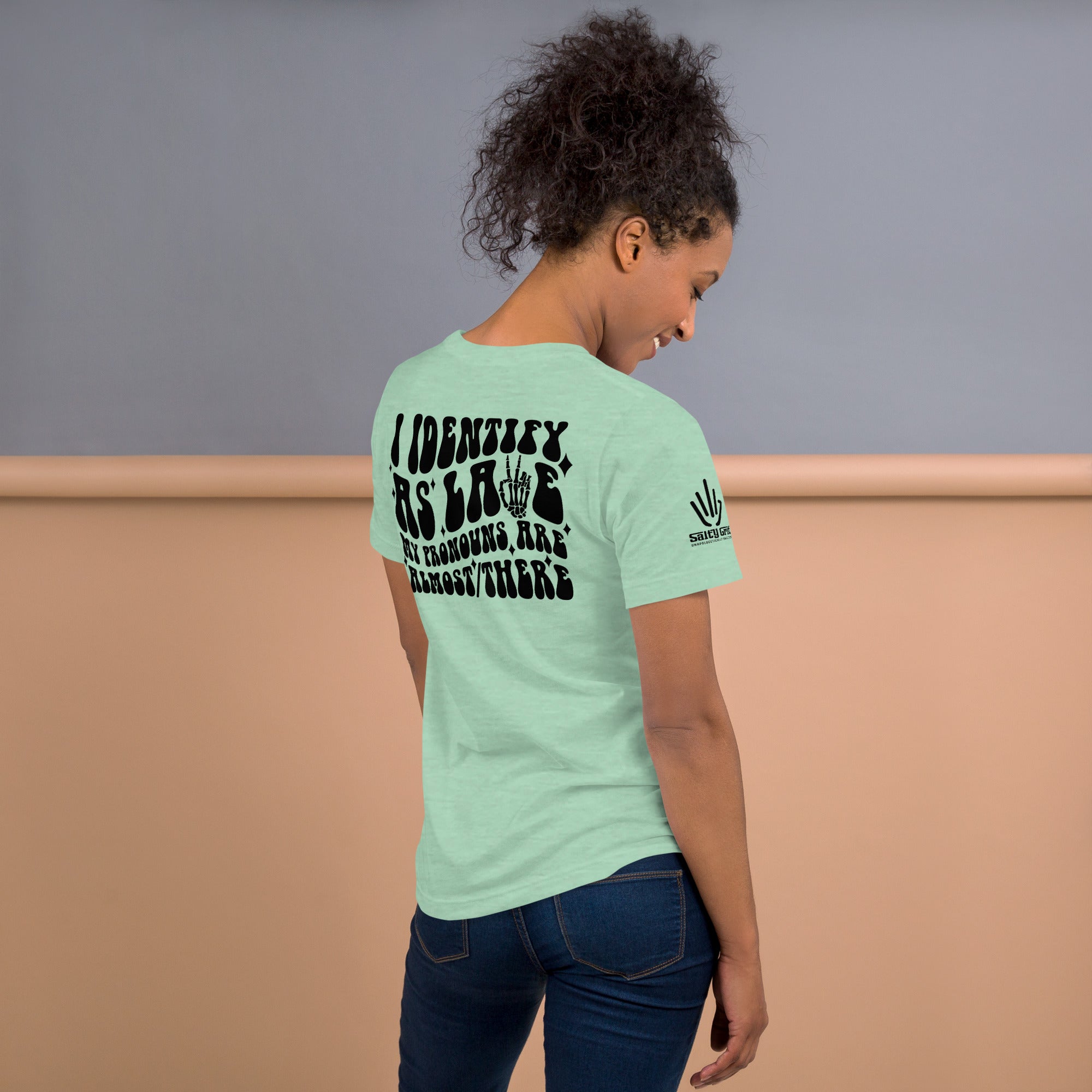 Late Almost There Shirt