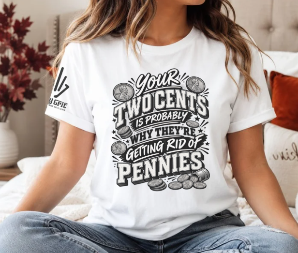 Sarcastic two cents graphic tee featuring a pile of pennies